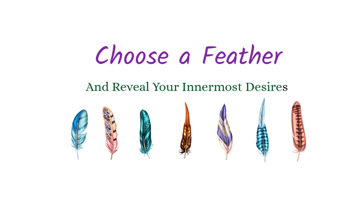 Choose a Feather and Discover What You Secretly Desire